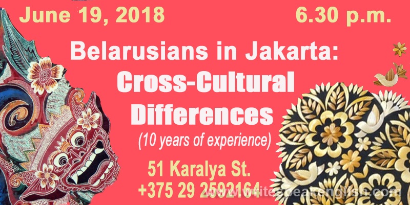 Belarusians in Jakarta: Dealing with Cross-Cultural Differences  (10 years of experience)