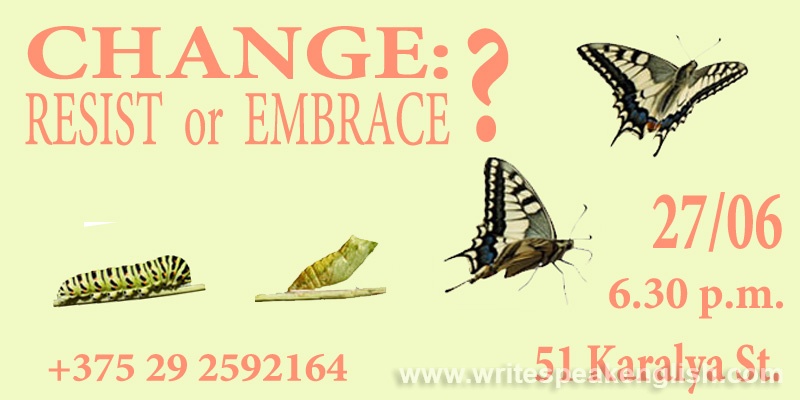 Change: Resist or Embrace?
